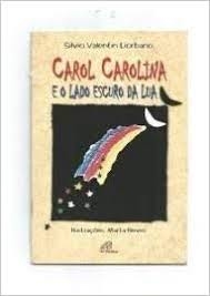 Carol Carolina : e o lado escuro da lua