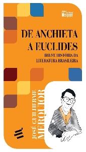 De Anchieta a Euclides : breve história da literatura brasileira-I
