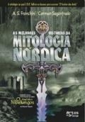As Melhores histórias da mitologia nórdica : incluindo versão romanceada da ópera O anel dos Nibelungos de Richard Wagner