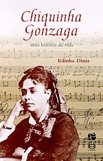 Chiquinha Gonzaga : uma história de vida