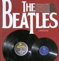 The Beatles : gravações comentadas & discografia completa