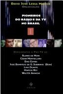 Pioneiros do rádio e da TV no Brasil : volume I