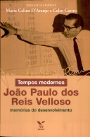Tempos modernos : João Paulo dos Reis Velloso, emórias do desenvolvimento