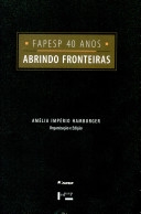 FAPESP 40 anos : abrindo fronteiras