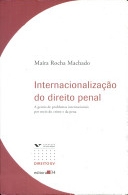 Internacionalização do direito penal : a gestão de problemas internacionais por meio do crime e da pena