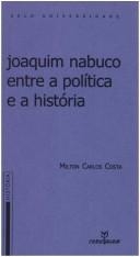Joaquim Nabuco entre a política e a história