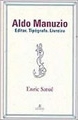 Aldo Manuzio : editor, tipógrafo, livreiro : o design do livro do passado, do presente e, talvez, do futuro