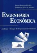Engenharia econômica : avaliação e seleção de projetos de investimento