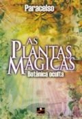 As plantas mágicas : botânica oculta