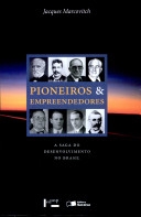 Pioneiros e empreendedores : a saga do desenvolvimento no Brasil, volume 2
