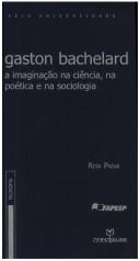 Gaston Bachelard : a imaginação na ciência, na poética e na sociologia