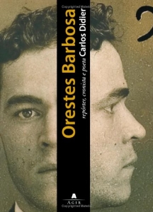 Orestes Barbosa : repórter, cronista e poeta