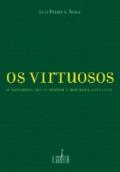 Os virtuosos : os estadistas que fundaram a República brasileira
