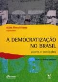 A Democratização no Brasil : atores e contextos