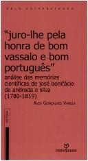 Juro-lhe pela honra de bom vassalo e bom português : análise das memórias científicas de José Bonifácio de Andrada e Silva, 1780-1819