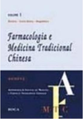 Farmacologia e medicina tradicionais chinesas : volume 1 : história, teoria básica, diagnóstico