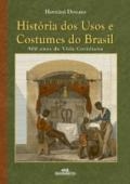 História de usos e costumes do Brasil