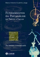 Fundamentos da psicanálise de Freud a Lacan : vol. 1 : as bases conceituais