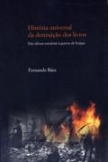 História universal da destruição dos livros : das tábuas sumérias à Guerra do Iraque