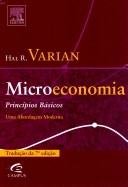 Microeconomia : princípios básicos, uma abordagem moderna