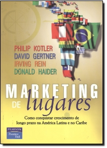 Marketing de lugares : como conquistar crescimento de longo prazo na América Latina e no Caribe