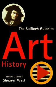 The Bulfinch guide to art history : a comprehensive survey and dictionary of Western art and architecture