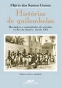 Histórias de quilombolas : mocambos e comunidades de senzalas no Rio de Janeiro : século XIX