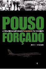 Pouso forçado : a história por trás da destruição da Panair do Brasil pelo regime militar