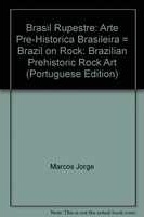 Brasil rupestre : arte pré-histórica brasileira = Brazil on rock : Brazilian prehistoric rock art