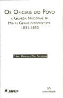 Os oficiais do povo : a Guarda Nacional em Minas Gerais oitocentista, 1831-1850