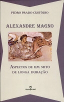 Alexandre Magno : aspectos de um mito de longa duração