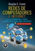 Redes de computadores e internet : abrange transmissão de dados, ligação inter-redes, Web e aplicações