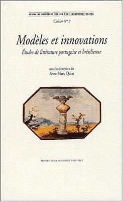 Modèles et innovations : études de littérature portugaise et brésilienne