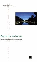 Porto de histórias : (mistérios e crepúsculo de Porto Alegre)