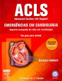 ACLS : Advanced Cardiac Life Suport : emergências em cadiologia : suporte avançado de vida em cardiologia : um guia para estudo