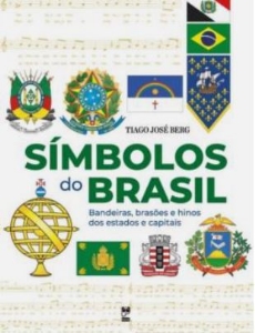 Símbolos do Brasil : bandeiras, brasões e hinos dos estados e capitais