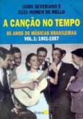 A canção no tempo : 85 anos de músicas brasileiras, vol. 1: 1901-1957