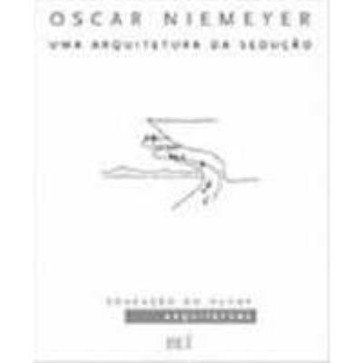 Oscar Niemeyer : uma arquitetura da sedução