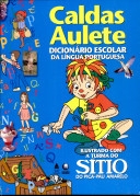 Caldas Aulete : dicionário escolar da língua portuguesa : ilustrado com a turma do Sítio do Pica-Pau Amarelo