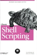Classic shell scripting : automatize suas tarefas com Unix