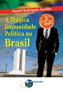 A trágica impunidade política no Brasil