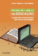 Second Life e WEB 2.0 na educação : o potencial revolucionário das novas tecnologias