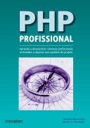 PHP profissional : aprenda a desenvolver sistemas profissionais orientados a objetos com padrões de projeto