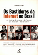 Os bastidores da Internet no Brasil : as histórias de sucesso e fracasso que marcaram a Web brasileira
