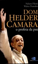 Dom Helder Camara : o profeta da paz