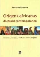 Origens africanas do Brasil contemporâneo : histórias, línguas, culturas e civilizações