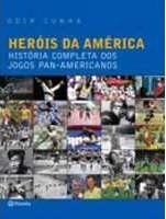 Heróis da América : história completa dos jogos Pan-Americanos