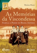As memórias da viscondessa : família e poder no Brasil Império