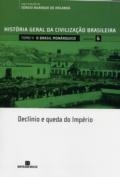 O Brasil monárquico : 4. volume [i.e. volume 6] : declínio e queda do Império