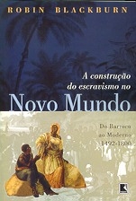 A construção do escravismo no Novo Mundo : do barroco ao moderno, 1492-1800